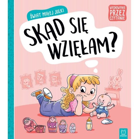 Świat julki skąd się wzięłam?